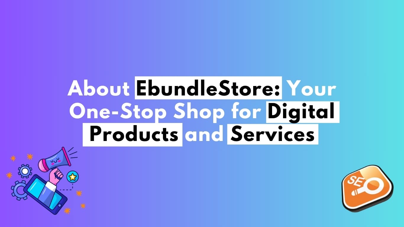 About EbundleStore: Your One-Stop Shop for Digital Products and Services