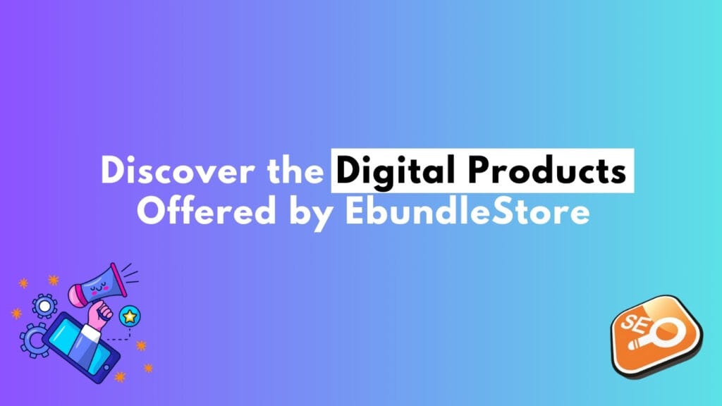 Discover the Digital Products Offered by EbundleStore