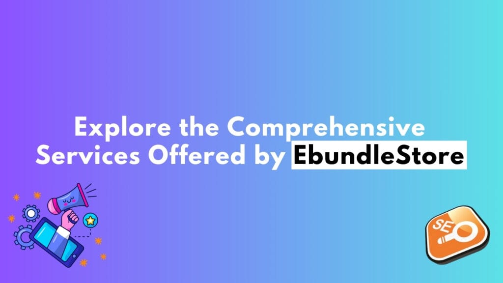 Explore the Comprehensive Services Offered by EbundleStore