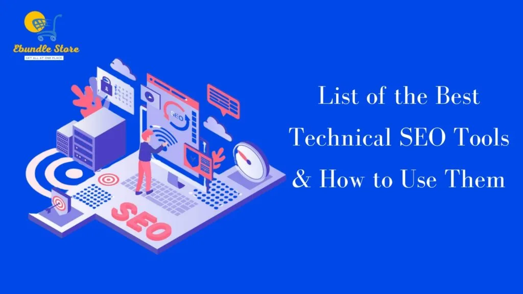 List of the Best Technical SEO Tools for SEO Audits & How to Use Them